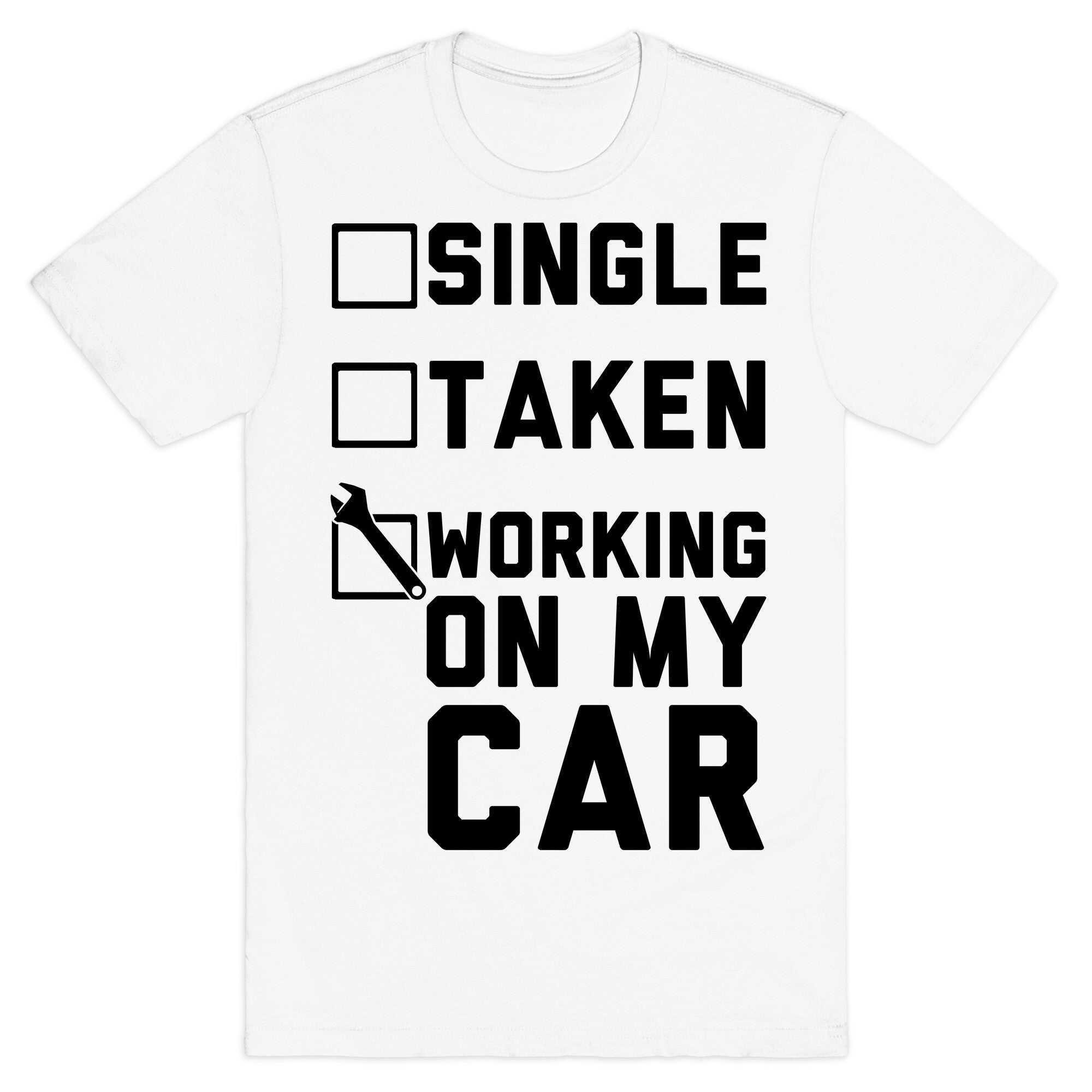 Single Taken Working On My Car T-Shirt